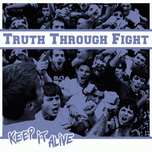 Truth Through Fight : Keep It Alive Truth Through Fight : Keep It Alive